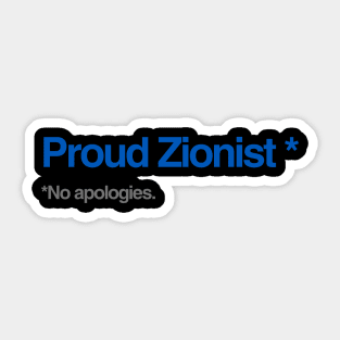 Proud Zionist. No Apologies. Sticker
